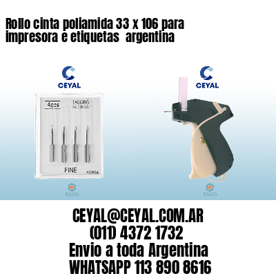 Rollo cinta poliamida 33 x 106 para impresora e etiquetas  argentina