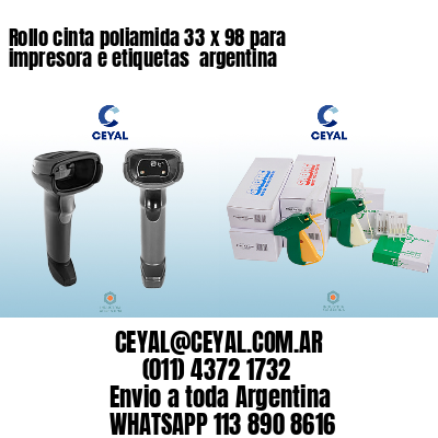 Rollo cinta poliamida 33 x 98 para impresora e etiquetas  argentina