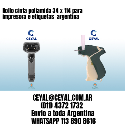 Rollo cinta poliamida 34 x 114 para impresora e etiquetas  argentina