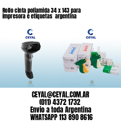 Rollo cinta poliamida 34 x 143 para impresora e etiquetas  argentina