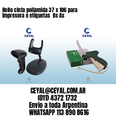 Rollo cinta poliamida 37 x 106 para impresora e etiquetas  Bs As