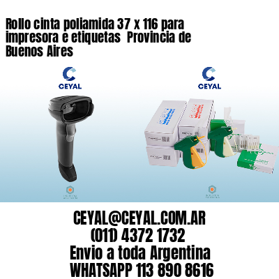 Rollo cinta poliamida 37 x 116 para impresora e etiquetas  Provincia de Buenos Aires