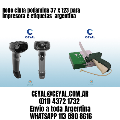 Rollo cinta poliamida 37 x 123 para impresora e etiquetas  argentina