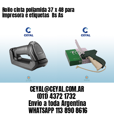 Rollo cinta poliamida 37 x 48 para impresora e etiquetas  Bs As