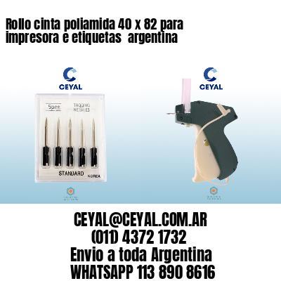Rollo cinta poliamida 40 x 82 para impresora e etiquetas  argentina