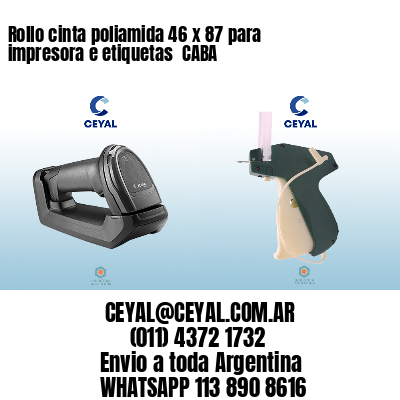 Rollo cinta poliamida 46 x 87 para impresora e etiquetas  CABA