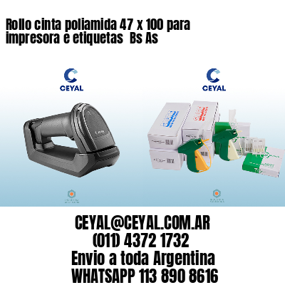 Rollo cinta poliamida 47 x 100 para impresora e etiquetas  Bs As