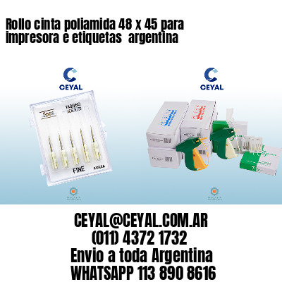 Rollo cinta poliamida 48 x 45 para impresora e etiquetas  argentina