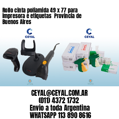 Rollo cinta poliamida 49 x 77 para impresora e etiquetas  Provincia de Buenos Aires