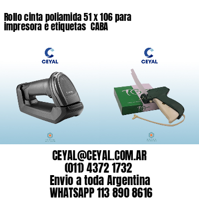 Rollo cinta poliamida 51 x 106 para impresora e etiquetas  CABA