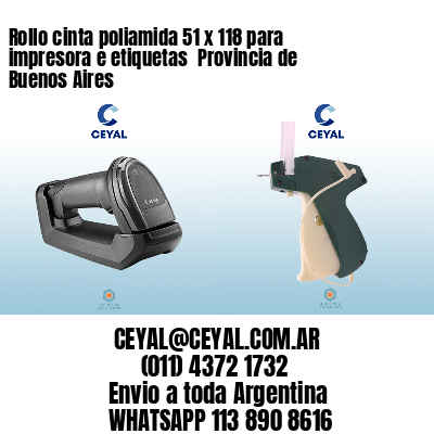 Rollo cinta poliamida 51 x 118 para impresora e etiquetas  Provincia de Buenos Aires