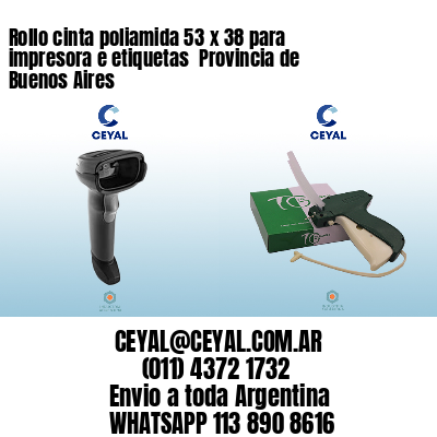 Rollo cinta poliamida 53 x 38 para impresora e etiquetas  Provincia de Buenos Aires