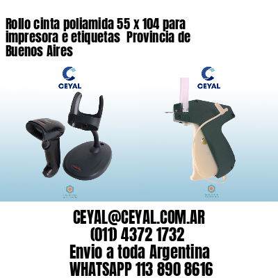 Rollo cinta poliamida 55 x 104 para impresora e etiquetas  Provincia de Buenos Aires 