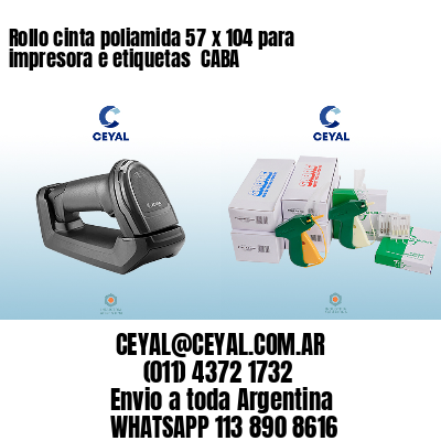 Rollo cinta poliamida 57 x 104 para impresora e etiquetas  CABA