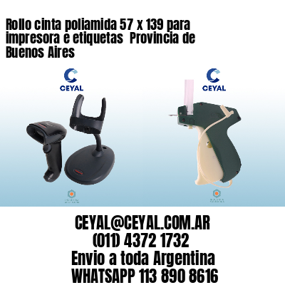 Rollo cinta poliamida 57 x 139 para impresora e etiquetas  Provincia de Buenos Aires
