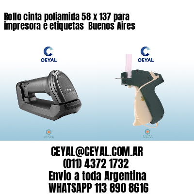 Rollo cinta poliamida 58 x 137 para impresora e etiquetas  Buenos Aires 