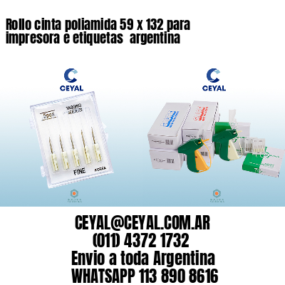 Rollo cinta poliamida 59 x 132 para impresora e etiquetas  argentina