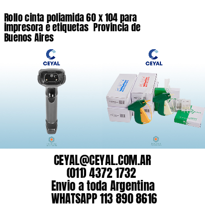 Rollo cinta poliamida 60 x 104 para impresora e etiquetas  Provincia de Buenos Aires