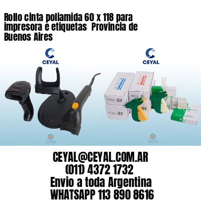 Rollo cinta poliamida 60 x 118 para impresora e etiquetas  Provincia de Buenos Aires