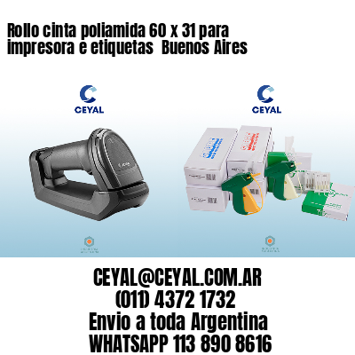 Rollo cinta poliamida 60 x 31 para impresora e etiquetas  Buenos Aires