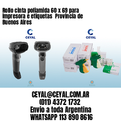 Rollo cinta poliamida 60 x 69 para impresora e etiquetas  Provincia de Buenos Aires
