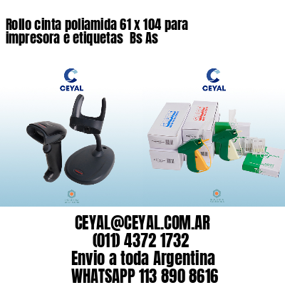 Rollo cinta poliamida 61 x 104 para impresora e etiquetas  Bs As