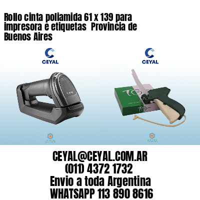 Rollo cinta poliamida 61 x 139 para impresora e etiquetas  Provincia de Buenos Aires