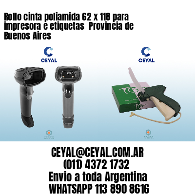 Rollo cinta poliamida 62 x 118 para impresora e etiquetas  Provincia de Buenos Aires