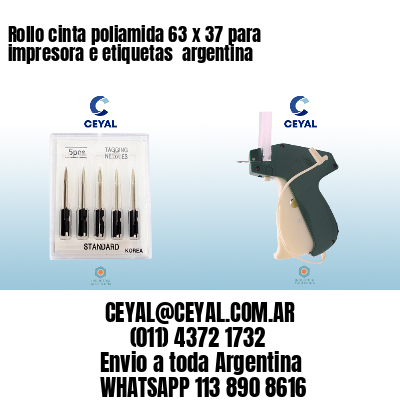 Rollo cinta poliamida 63 x 37 para impresora e etiquetas  argentina