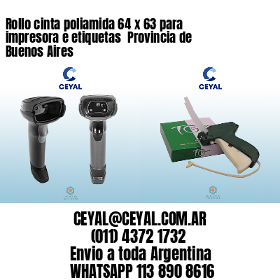 Rollo cinta poliamida 64 x 63 para impresora e etiquetas  Provincia de Buenos Aires