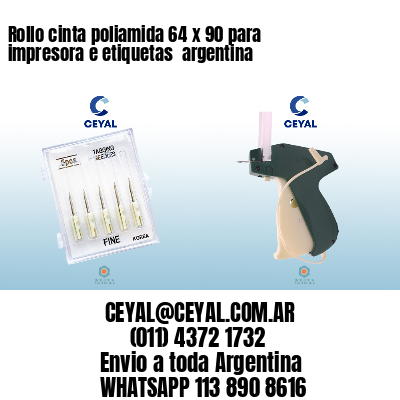 Rollo cinta poliamida 64 x 90 para impresora e etiquetas  argentina