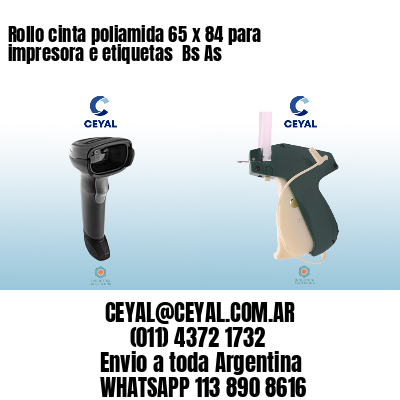 Rollo cinta poliamida 65 x 84 para impresora e etiquetas  Bs As