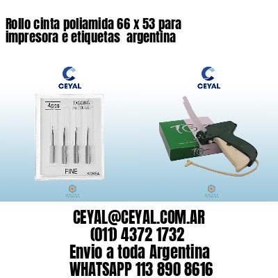 Rollo cinta poliamida 66 x 53 para impresora e etiquetas  argentina