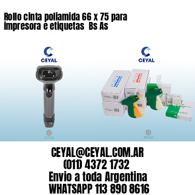 Rollo cinta poliamida 66 x 75 para impresora e etiquetas  Bs As
