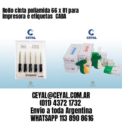 Rollo cinta poliamida 66 x 81 para impresora e etiquetas  CABA
