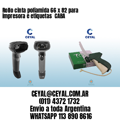 Rollo cinta poliamida 66 x 82 para impresora e etiquetas  CABA