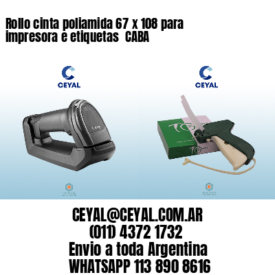 Rollo cinta poliamida 67 x 108 para impresora e etiquetas  CABA