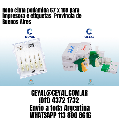 Rollo cinta poliamida 67 x 108 para impresora e etiquetas  Provincia de Buenos Aires