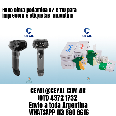 Rollo cinta poliamida 67 x 110 para impresora e etiquetas  argentina
