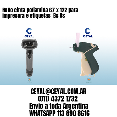 Rollo cinta poliamida 67 x 122 para impresora e etiquetas  Bs As