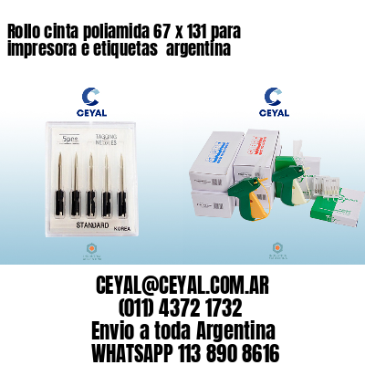 Rollo cinta poliamida 67 x 131 para impresora e etiquetas  argentina