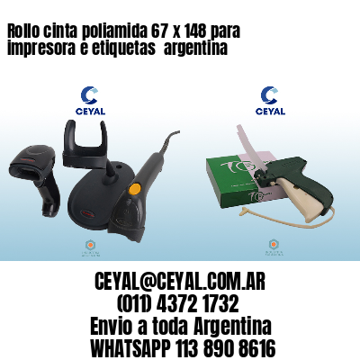 Rollo cinta poliamida 67 x 148 para impresora e etiquetas  argentina