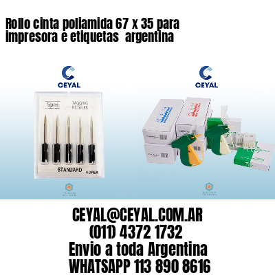 Rollo cinta poliamida 67 x 35 para impresora e etiquetas  argentina