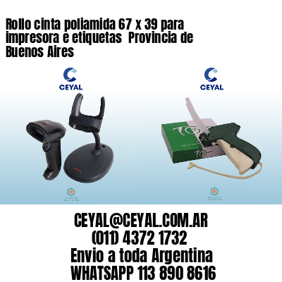 Rollo cinta poliamida 67 x 39 para impresora e etiquetas  Provincia de Buenos Aires