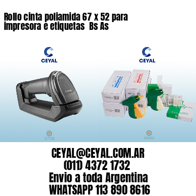 Rollo cinta poliamida 67 x 52 para impresora e etiquetas  Bs As
