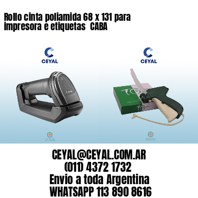 Rollo cinta poliamida 68 x 131 para impresora e etiquetas  CABA