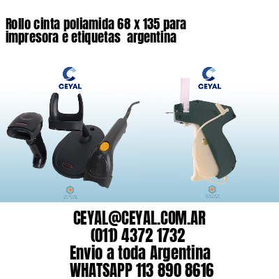 Rollo cinta poliamida 68 x 135 para impresora e etiquetas  argentina
