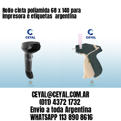 Rollo cinta poliamida 68 x 140 para impresora e etiquetas  argentina