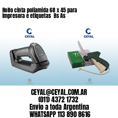 Rollo cinta poliamida 68 x 45 para impresora e etiquetas  Bs As
