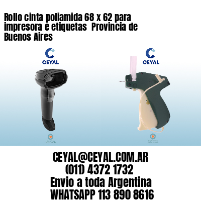 Rollo cinta poliamida 68 x 62 para impresora e etiquetas  Provincia de Buenos Aires